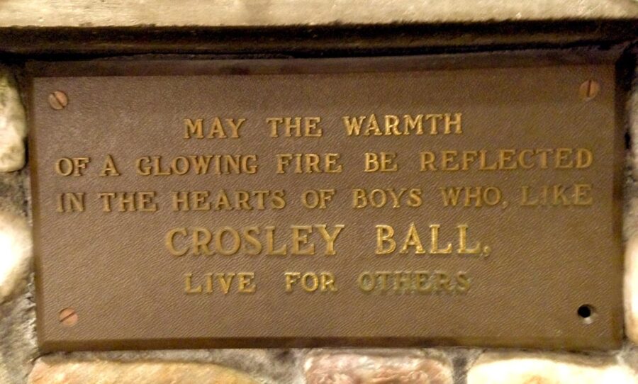 "May the warmth of a glowing fire be reflected in the hearts of boys who, like Crosley Ball, live for others." - Crosley Ball Plaque